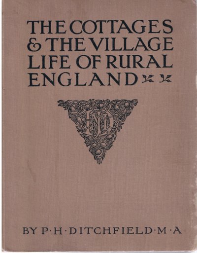 Copertina, da The Cottages and the Village Life of Rural England pubblicato da Dent & Sons Limited, 1912 da Alfred Robert Quinton